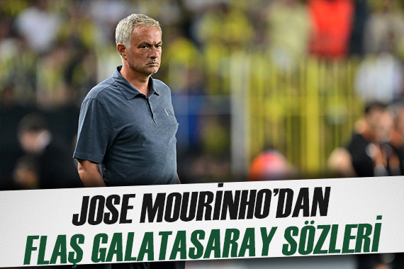 Jose Mourinho dan flaş Galatasaray sözleri