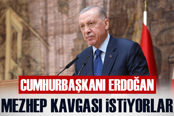Cumhurbaşkanı Erdoğan: Suriye de mezhep kavgası isteyenler var