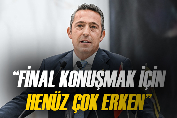 Ali Koç tan Konferans Ligi için  final  açıklaması