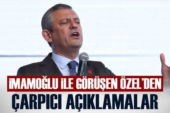 İmamoğlu ile görüşen Özgür Özel den flaş açıklamalar