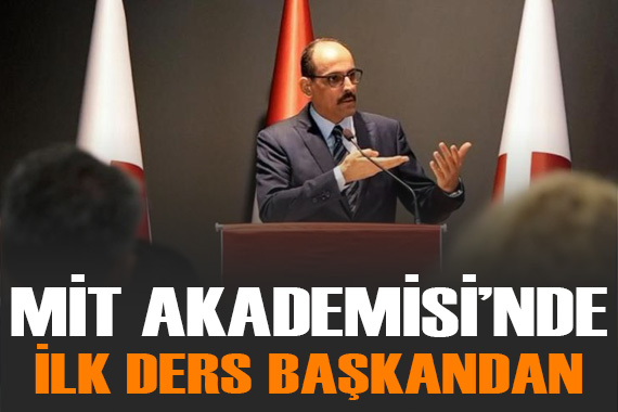 Milli İstihbarat Akademisi nde ilk ders MİT Başkanı İbrahim Kalın dan