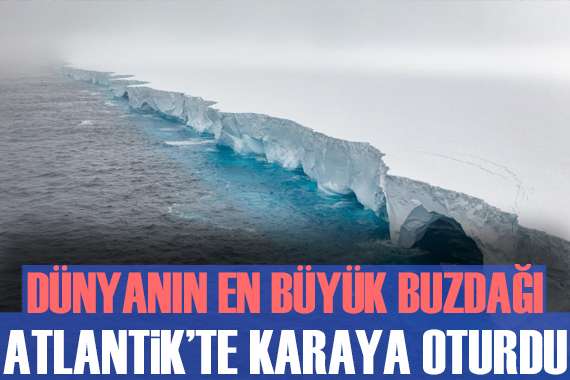 Dünyanın en büyük buzdağı  A23a  Atlantik te karaya oturdu