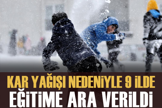 Kar yağışı sebebiyle 9 ilde eğitime ara verildi