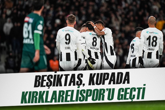 Beşiktaş kupada Kırklarelispor u geçmesini bildi