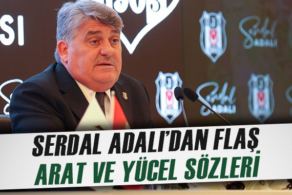Serdal Adalı dan gündem yaratacak Hasan Arat ve Hüseyin Yücel sözleri
