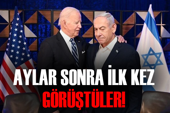 Joe Biden ve Netanyahu dan aylar sonra ilk görüşme