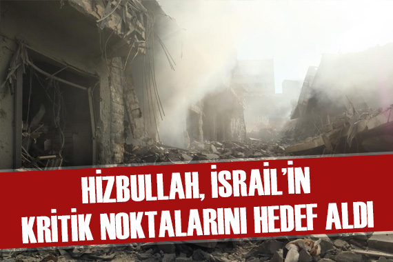 Hizbullah tan kritik açıklama: İsrail in üsleri hedef alındı