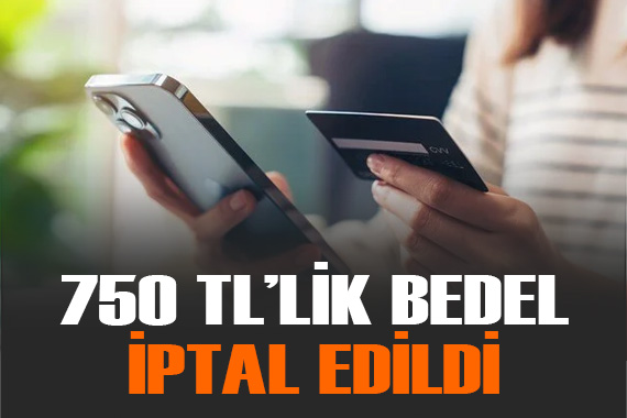 Kredi kartına 750 TL lik hizmet bedeli iptal edildi