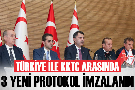 Türkiye ile KKTC arasında çevre ve şehircilik alanında 3 protokol imzalandı
