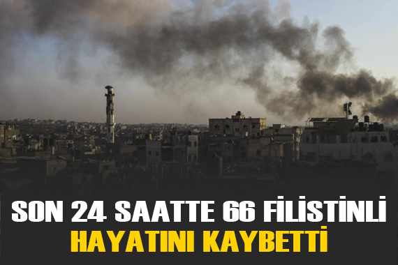 Gazze de İsrail saldırısı sonucu son 24 saatte 66 Filistinli hayatını kaybetti