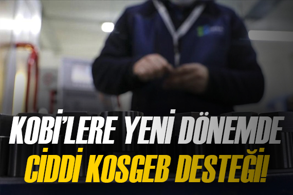 KOBİ ler yeni dönemde KOSGEB destekleriyle büyüyecek