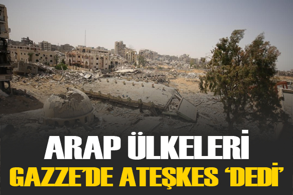 Arap ülkeleri Gazze de ateşkes çağrısı yaptı