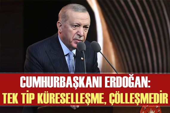 Cumhurbaşkanı Erdoğan dan önemli mesajlar