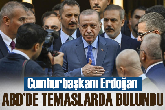 Cumhurbaşkanı Erdoğan, ABD de temaslarda bulundu