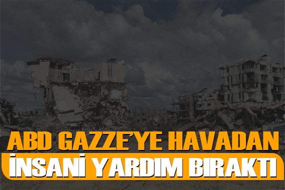 ABD Gazze ye havadan insani yardım bıraktı