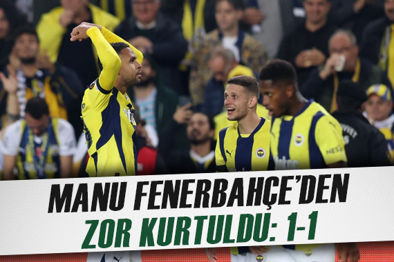 Manchester United Fenerbahçe den zor kurtuldu, puanlar paylaşıldı