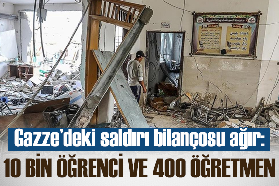 Gazze de 10 bin öğrenci ve 400 öğretmen İsrail in saldırılarında can verdi