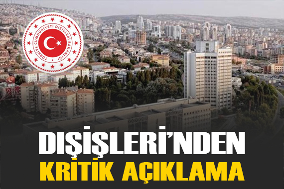Dışişleri Bakanlığı ndan  provokasyonlara  yönelik açıklama