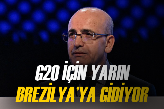 Bakan Şimşek, G20 toplantısı için yarın Brezilya ya gidiyor