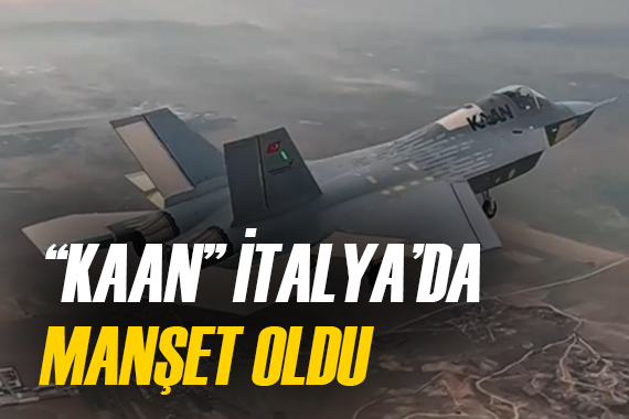 Milli muharip uçağı  Kaan  İtalya da manşetlerde!