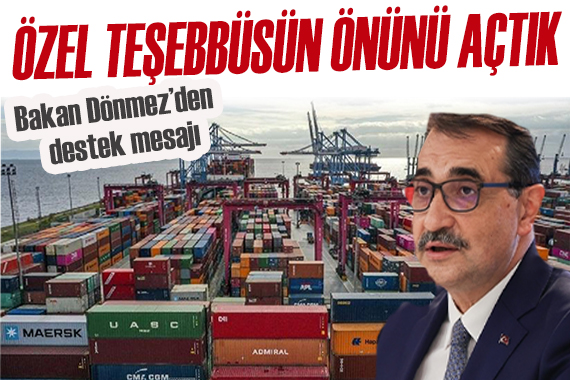 Enerji Bakanı Dönmez: Özel teşebbüsün önünü açtık