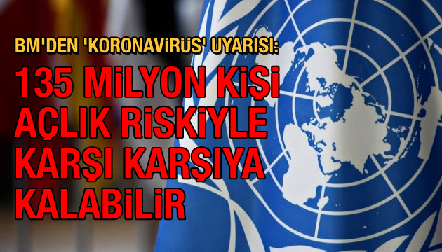 BM den  koronavirüs  uyarısı: 135 milyon kişi açlık riskiyle karşı karşıya kalabilir