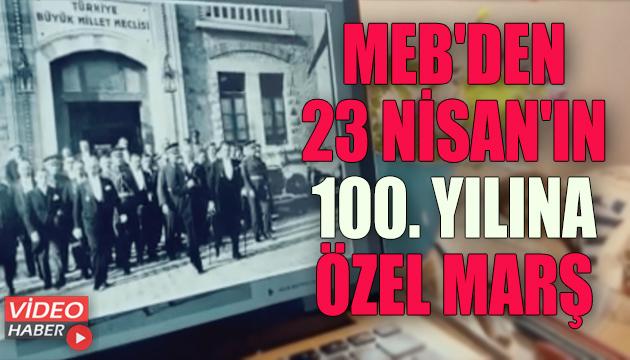 MEB den 23 Nisan ın 100. yılına özel marş