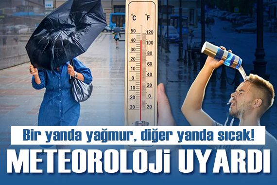 Meteoroloji den sıcak hava ve sağanak uyarısı! Bu illerde yaşayanlar dikkat...