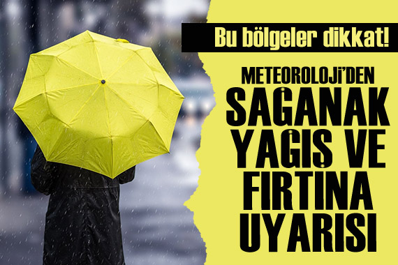 Meteoroloji den kuvvetli sağanak yağış ve fırtına uyarısı! İşte 24 Mayıs hava durumu...