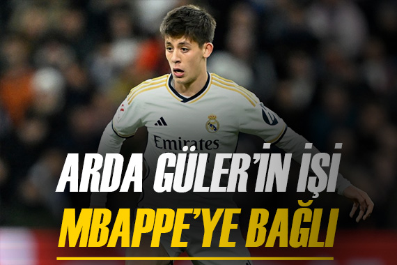 Arda Güler in durumu Kylian Mbappe ye bağlı