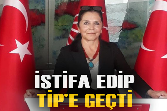 CHP den aday olmuştu, istifa edip TİP e geçtiğini duyurdu