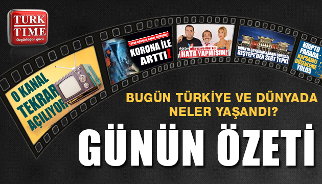 25 Nisan 2021 / Turktime Günün Özeti
