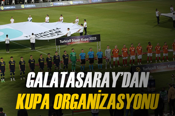 Galatasaray dan Süper Kupa organizasyonu