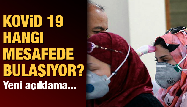 Koronavirüs hangi mesafede bulaşıyor? Yeni açıklama