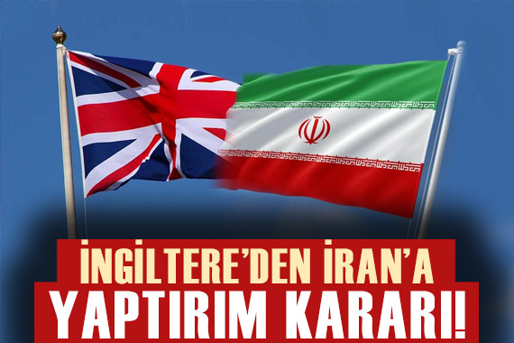 İngiltere den İran a yaptırım kararı