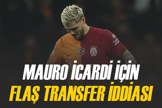 Mauro Icardi için flaş transfer iddiası!