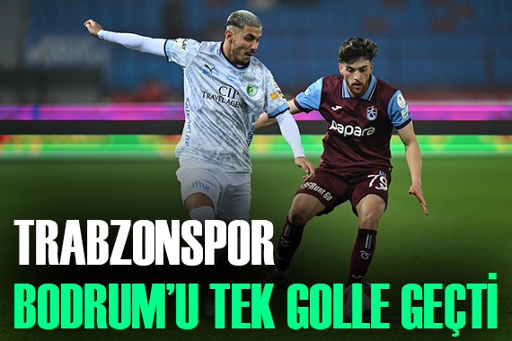 Trabzonspor, Bodrum FK yi 1-0 yenerek nefes aldı