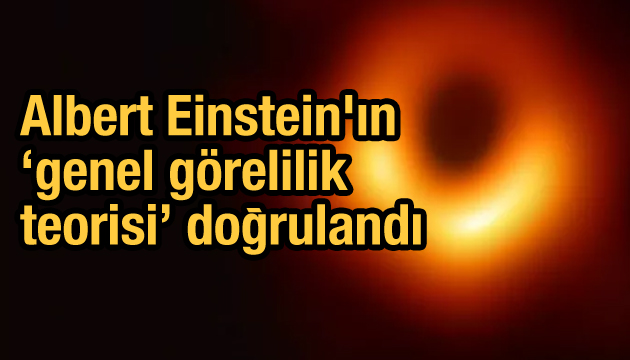 Albert Einstein ın  genel görelilik teorisi  doğrulandı