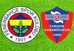 İşte K.Karabükspor - Fenerbahçe maçının ilk 11 leri!