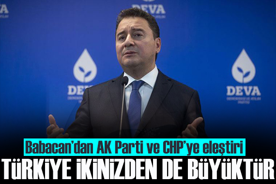 Babacan’dan AK Parti ye ve CHP’ye eleştiri: Bu ülke ancak birlikte toplanabilir