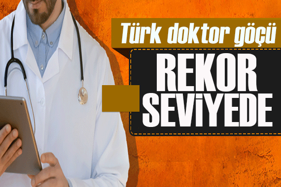 Türk doktor göçü rekor seviyede!