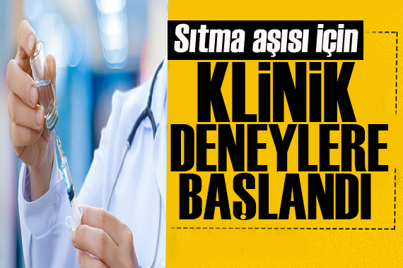 Dünya bunu konuşuyor! Sıtma aşısı için klinik deneylere başlandı