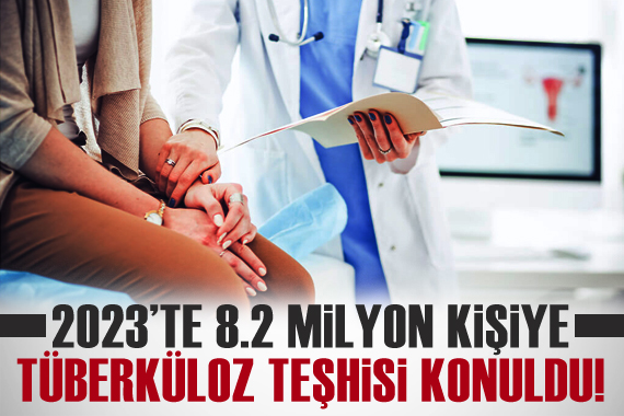 2023 te 8,2 milyon kişiye tüberküloz teşhisi konuldu