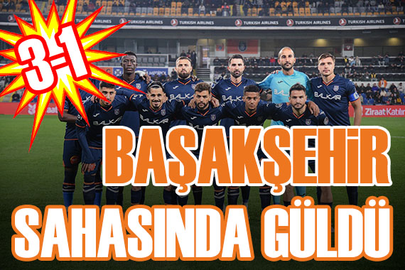 Başakşehir sahasında kazanmayı bildi