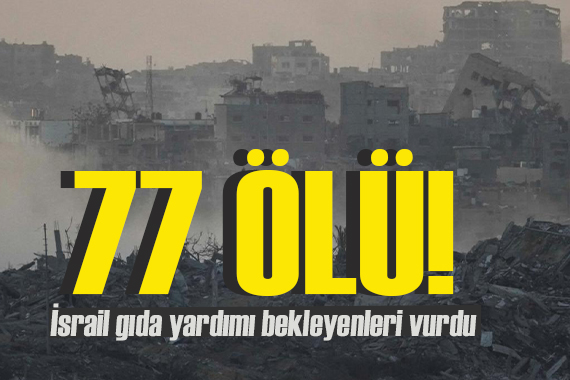 İsrail gıda yardımı bekleyenleri vurdu: 77 ölü 250 den fazla yaralı