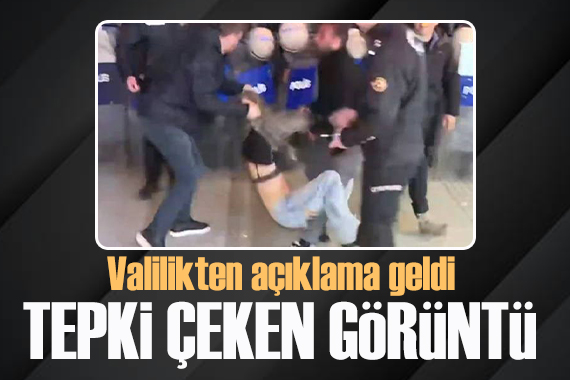 Ankara Valiliği nden orantısız müdahale açıklaması!