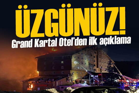 76 kişi hayatını kaybetti! Yangın faciasının yaşandığı Grand Kartal Otel den ilk açıklama