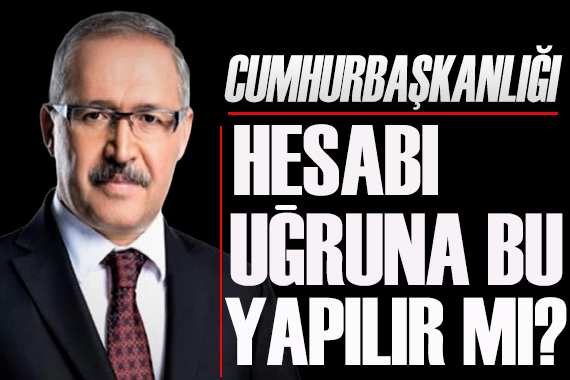 Abdulkadir Selvi: Cumhurbaşkanlığı hesabı uğruna bu yapılır mı?