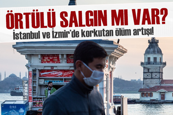İstanbul ve İzmir de 1,5 ayda fazladan 2 bin ölüm! Örtülü salgın mı var?