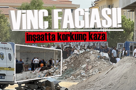 Adana da inşaatta facia: İki işçi hayatını kaybetti
